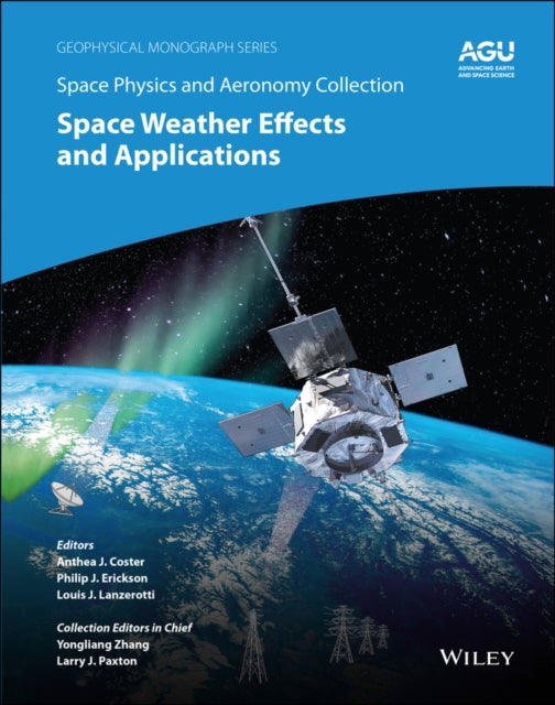 Book cover of: Space Physics and Aeronomy, Space Weather Effects and Applications. By: Philip J. Erickson