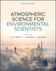 Book cover of: Atmospheric Science for Environmental Scientists. By: C. Nick Hewitt