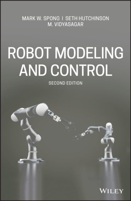 Book cover of: Robot Modeling and Control. By: M. Vidyasagar