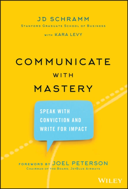 Book cover of: Communicate with Mastery. By: J. D. Schramm