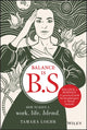Book cover of: Balance is B.S.. By: Tamara Loehr