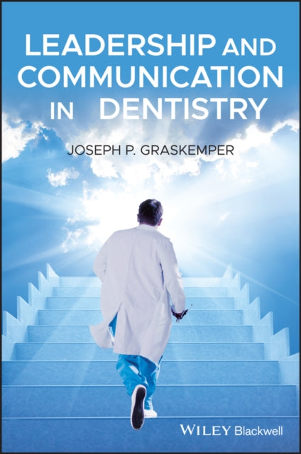 Book cover of: Leadership and Communication in Dentistry. By: Joseph P. Graskemper