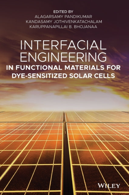 Book cover of: Interfacial Engineering in Functional Materials for Dye-Sensitized Solar Cells. By: Alagarsamy Pandikumar