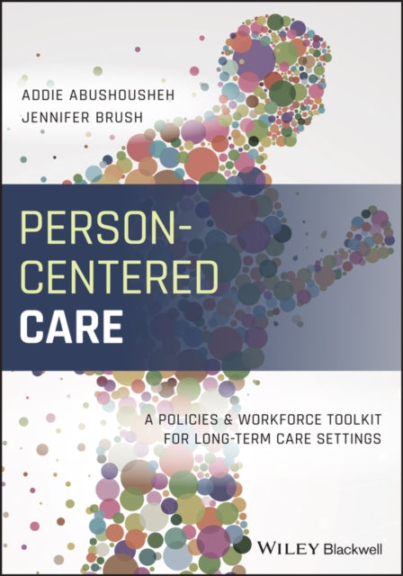 Book cover of: Person–Centered Care. By: Addie Abushousheh