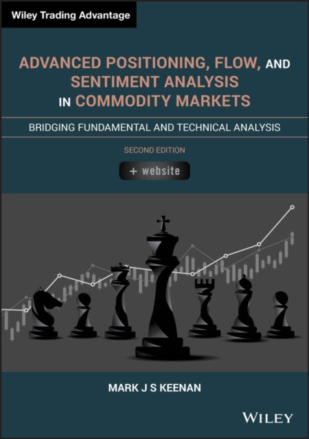 Book cover of: Advanced Positioning, Flow, and Sentiment Analysis in Commodity Markets. By: Mark J. S. Keenan