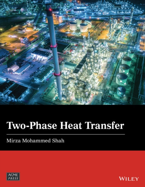Book cover of: Two-Phase Heat Transfer. By: Mizra Mohammad Shah