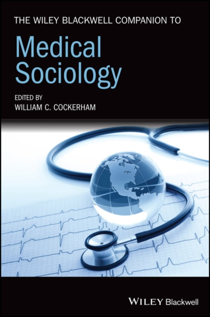 Book cover of: Wiley Blackwell Companion to Medical Sociology. By: William C. Cockerham