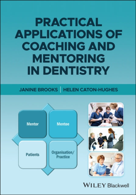 Book cover of: Practical Applications of Coaching and Mentoring in Dentistry. By: Helen Caton-Hughes