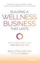 Book cover of: Building a Wellness Business That Lasts. By: Rick Stollmeyer