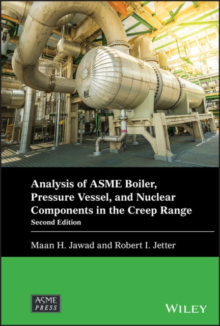 Book cover of: Analysis of ASME Boiler, Pressure Vessel, and Nuclear Components in the Creep Range. By: Maan H. Jawad