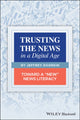 Book cover of: Trusting the News in a Digital Age. By: Jeffrey Dvorkin