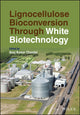 Book cover of: Lignocellulose Bioconversion Through White Biotechnology. By: Anuj Kumar Chandel