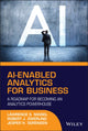 Book cover of: AI-Enabled Analytics for Business. By: Lawrence S. Maisel
