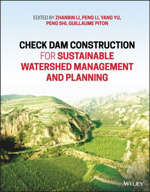 Book cover of: Check Dam Construction for Sustainable Watershed Management and Planning. By: Zhanbin Li
