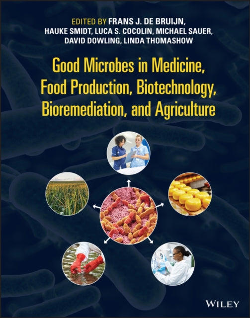 Book cover of: Good Microbes in Medicine, Food Production, Biotechnology, Bioremediation, and Agriculture. By: F. J. de Bruijn