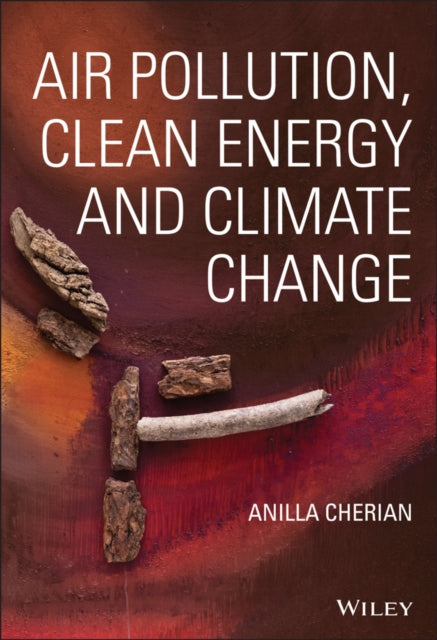 Book cover of: Air Pollution, Clean Energy and Climate Change. By: Anilla Cherian