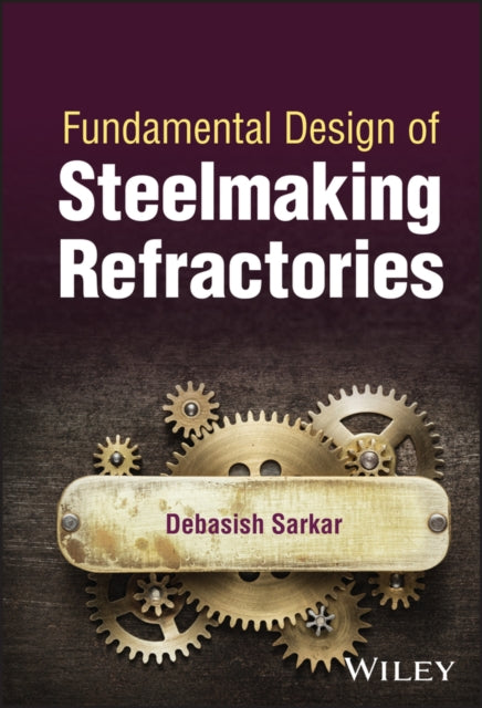 Book cover of: Fundamental Design of Steelmaking Refractories. By: Debasish Sarkar