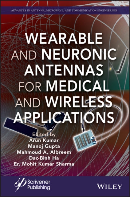 Book cover of: Wearable and Neuronic Antennas for Medical and Wireless Applications. By: Arun Kumar