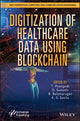 Book cover of: Digitization of Healthcare Data using Blockchain. By: T. Poongodi