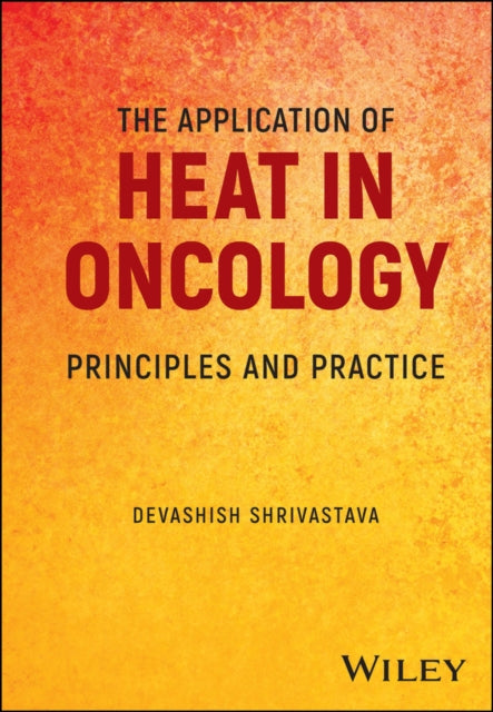 Book cover of: Application of Heat in Oncology. By: D. Shrivastava
