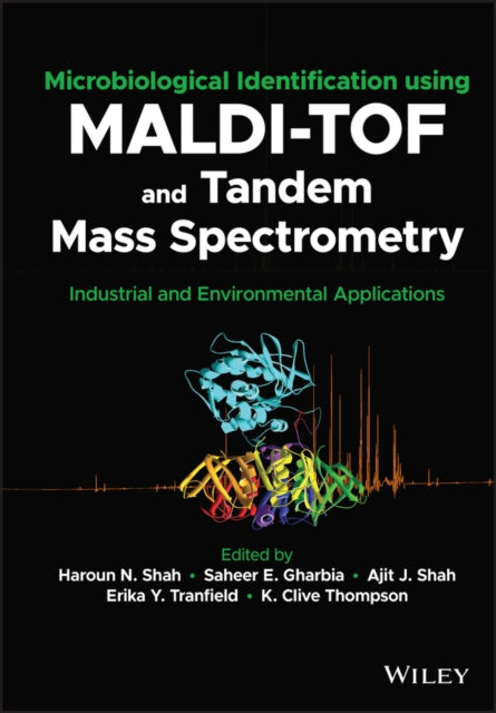 Book cover of: Microbiological Identification using MALDI-TOF and Tandem Mass Spectrometry. By: Haroun N. Shah