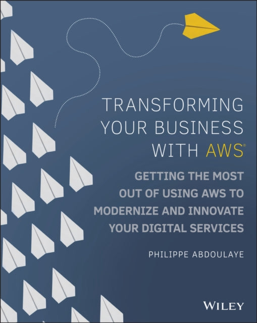 Book cover of: Transforming Your Business with AWS. By: Philippe Abdoulaye