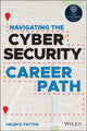Book cover of: Navigating the Cybersecurity Career Path. By: Helen Patton