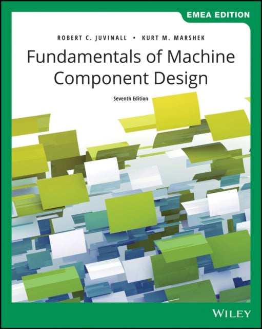 Book cover of: Fundamentals of Machine Component Design, EMEA Edition. By: Robert C. Juvinall
