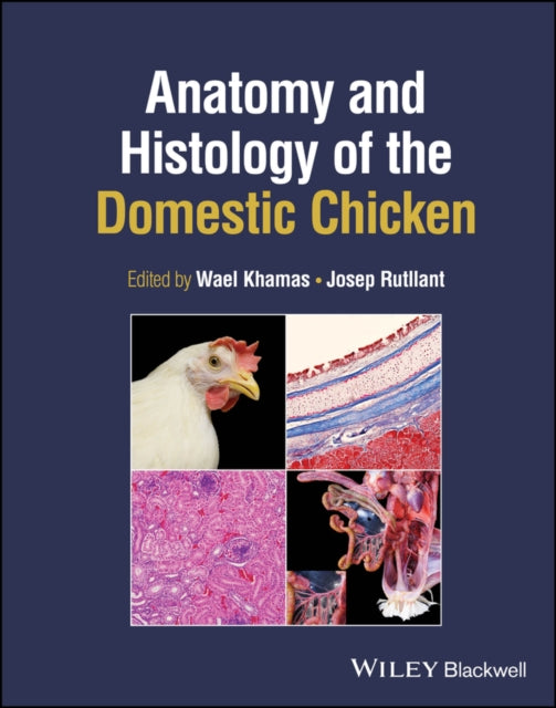 Book cover of: Anatomy and Histology of the Domestic Chicken. By: Wael Khamas