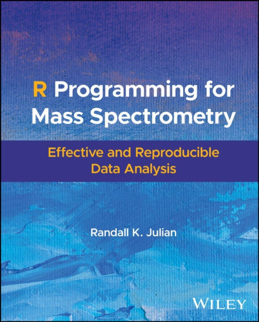 Book cover of: R Programming for Mass Spectrometry. By: Randall K. Julian