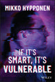 If It's Smart, It's Vulnerable 9781119895183 Mikko Hyppönen