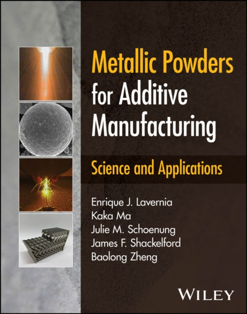 Book cover of: Metallic Powders for Additive Manufacturing. By: Enrique J. Lavernia