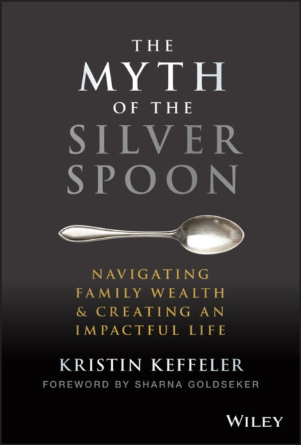 Book cover of: Myth of the Silver Spoon. By: Kristin Keffeler