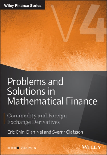 Book cover of: Problems and Solutions in Mathematical Finance Vol ume IV: Commodity and Foreign Exchange Derivatives. By: Eric Chin