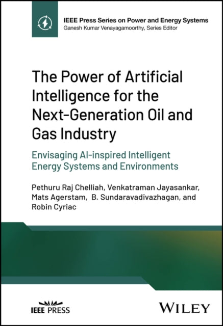 Book cover of: Power of Artificial Intelligence for the Next-Generation Oil and Gas Industry. By: Pethuru Raj Chelliah