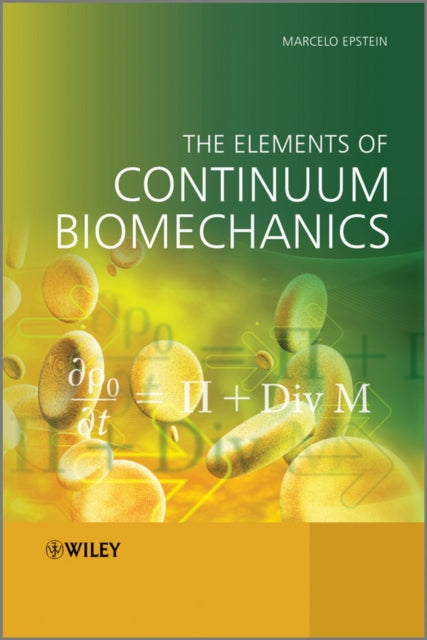 Book cover of: Elements of Continuum Biomechanics. By: M. Epstein