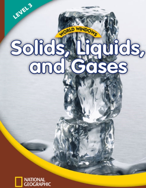 Book cover of: World Windows 3 (Science): Solids, Liquids, and Gases