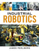 Book cover of: Industrial Robotics. By: Keith Dinwiddie