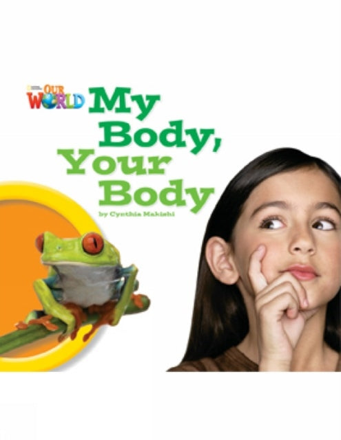 Book cover of: Our World Readers: My Body, Your Body. By: Cynthia Makishi