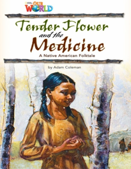Book cover of: Our World Readers: Tender Flower and the Medicine. By: Adam Coleman