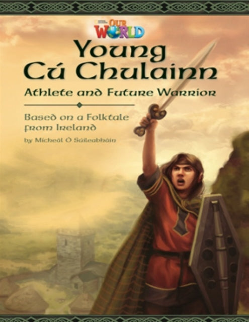 Book cover of: Our World Readers: Young CAº Chulainn, Athlete and Future Warrior. By: Micheal O. Suileabhain