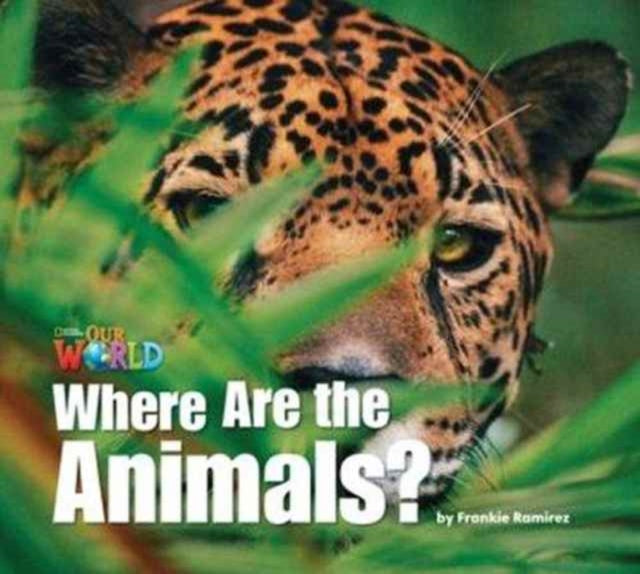 Book cover of: Our World Readers: Where Are the Animals? Big Book