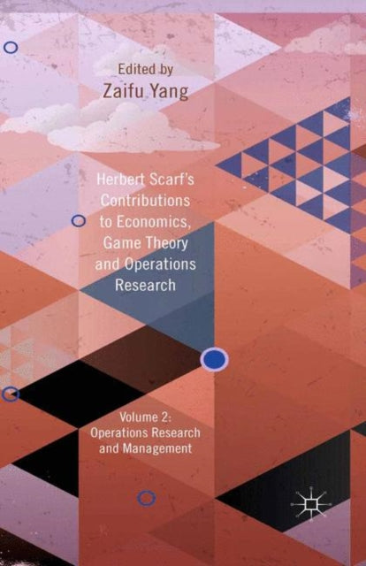 Book cover of: Herbert Scarf's Contributions to Economics, Game Theory and Operations Research. By: Z. Yang