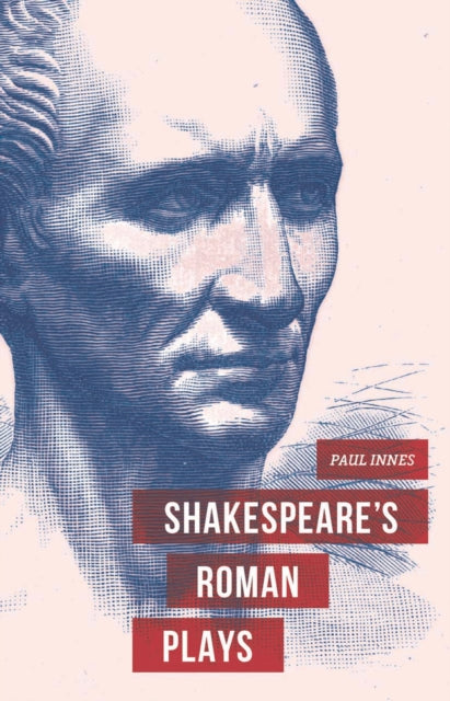 Book cover of: Shakespeare's Roman Plays. By: Paul Innes