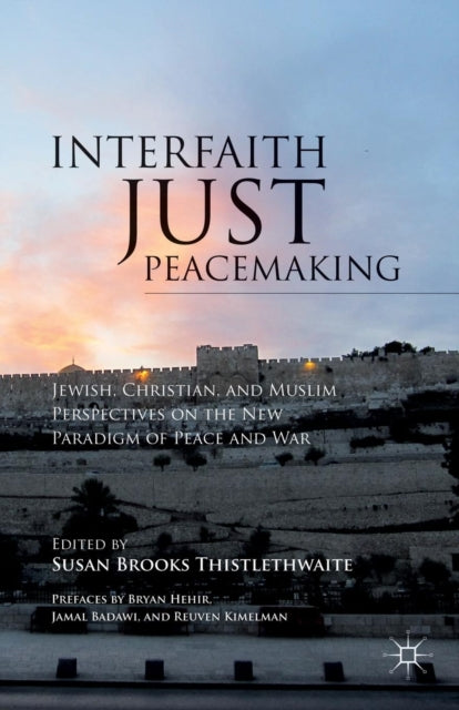 Book cover of: Interfaith Just Peacemaking. By: Susan Brooks Thistlethwaite