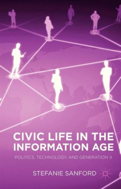 Book cover of: Civic Life in the Information Age. By: Stefanie Sanford