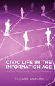 Book cover of: Civic Life in the Information Age. By: Stefanie Sanford