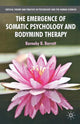 Book cover of: Emergence of Somatic Psychology and Bodymind Therapy. By: B. Barratt