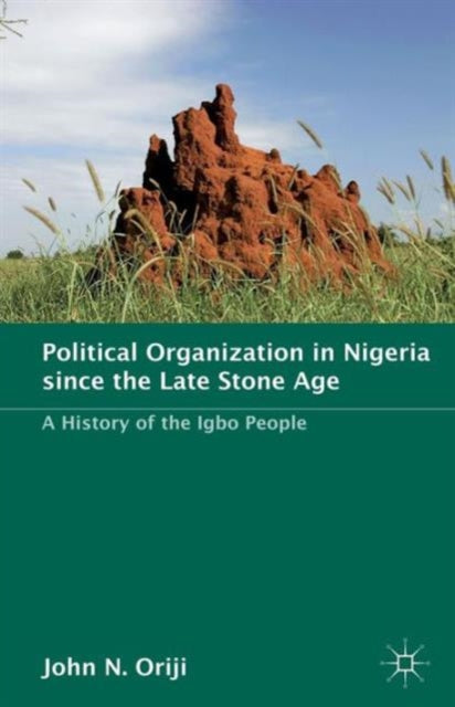 Book cover of: Political Organization in Nigeria since the Late Stone Age. By: John Oriji