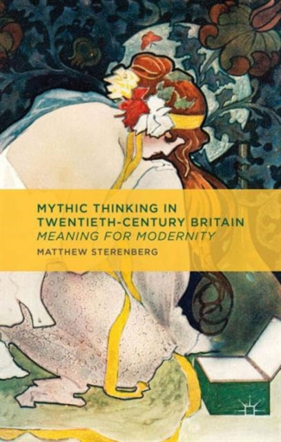 Book cover of: Mythic Thinking in Twentieth-Century Britain
